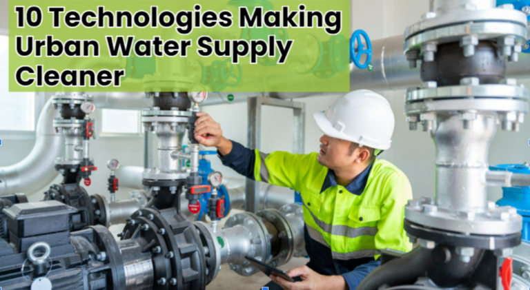10 Technologies Making Urban Water Supply Cleaner